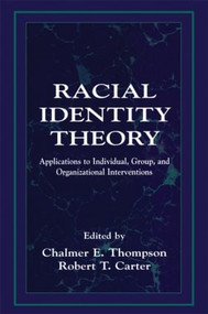 Racial Identity Theory (Applications to Individual, Group, and Organizational Interventions) - 9780805820812 by Chalmer E. Thompson, Robert T. Carter, 9780805820812