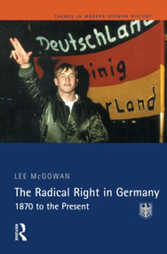 The Radical Right in Germany (1870 to the Present) by Lee Mcgowan, 9780582291935