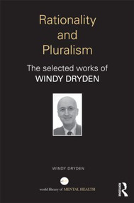 Rationality and Pluralism (The selected works of Windy Dryden) - 9780415813778 by Windy Dryden, 9780415813778