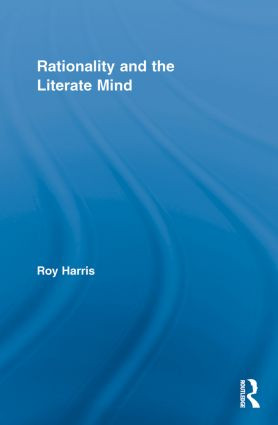 Rationality and the Literate Mind - 9780415850230 by Roy Harris, 9780415850230