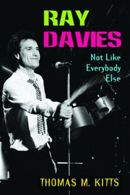 Ray Davies (Not Like Everybody Else) - 9780415977692 by Thomas M. Kitts, 9780415977692