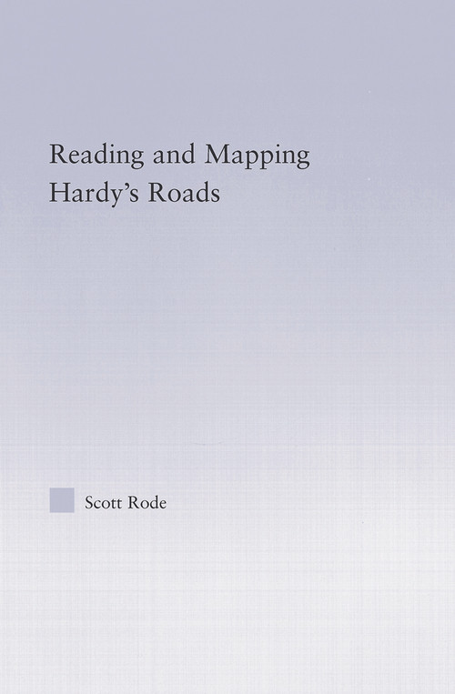 Reading and Mapping Hardy's Roads - 9780415762908 by Scott Rode, 9780415762908