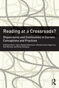 Reading at a Crossroads? (Disjunctures and Continuities in Current Conceptions and Practices) - 9780415891691 by Rand J. Spiro, Michael DeSchryver, Michelle Schira Hagerman, Paul M. Morsink, Penny Thompson, 9780415891691