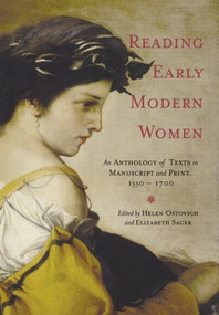 Reading Early Modern Women (An Anthology of Texts in Manuscript and Print, 1550-1700) - 9780415966467 by Helen Ostovich, Elizabeth Sauer, 9780415966467