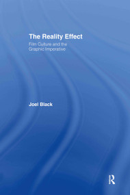 The Reality Effect (Film Culture and the Graphic Imperative) - 9780415937214 by Joel Black, 9780415937214
