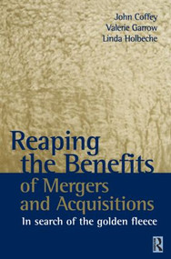 Reaping the Benefits of Mergers and Acquisitions by John Coffey, Valerie Garrow, Linda Holbeche, 9780750653992