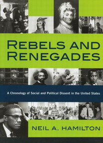 Rebels and Renegades (A Chronology of Social and Political Dissent in the United States) - 9780415869386 by Neil A. Hamilton, 9780415869386