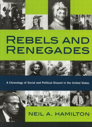 Rebels and Renegades (A Chronology of Social and Political Dissent in the United States) - 9780415869386 by Neil A. Hamilton, 9780415869386