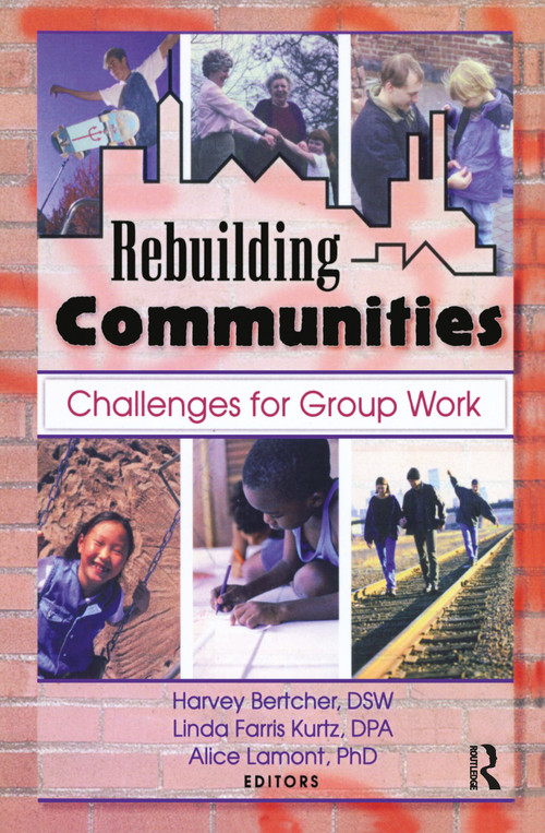 Rebuilding Communities (Challenges for Group Work) - 9780789009425 by Harvey Bertcher, Alice E Lamont, Linda Farris Kurtz, 9780789009425