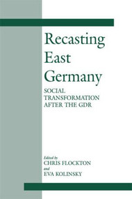 Recasting East Germany (Social Transformation after the GDR) - 9780714644967 by Chris Flockton, Eva Kolinsky, 9780714644967