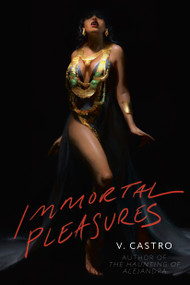 Immortal Pleasures by V. Castro, 9780593499726