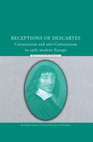 Receptions of Descartes (Cartesianism and Anti-Cartesianism in Early Modern Europe) - 9780415849258 by Tad M. Schmaltz, 9780415849258