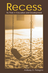Recess (Its Role in Education and Development) - 9780805855449 by Anthony D. Pellegrini, 9780805855449
