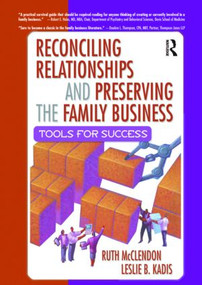 Reconciling Relationships and Preserving the Family Business (Tools for Success) - 9780789018007 by Ruth Mcclendon, Leslie B Kadis, 9780789018007
