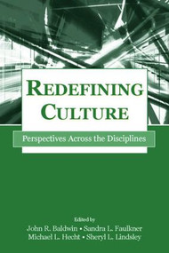 Redefining Culture (Perspectives Across the Disciplines) - 9780805842364 by John R. Baldwin, Sandra L. Faulkner, Michael L. Hecht, Sheryl L. Lindsley, 9780805842364