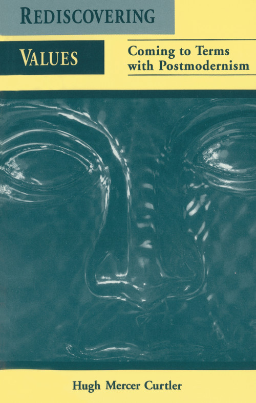 Rediscovering Values (Coming to Terms with Postmodernism) - 9780765600608 by Hugh Mercer Curtler, 9780765600608