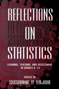 Reflections on Statistics (Learning, Teaching, and Assessment in Grades K-12) - 9780805819724 by Susanne P. Lajoie, 9780805819724