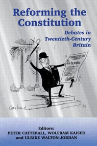 Reforming the Constitution (Debates in Twentieth-Century Britain) by Peter Catterall, Wolfram Kaiser, Ulrike Walton-Jordan, 9780714681078