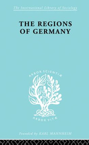 The Regions of Germany (A Geographical Interpretation) by Robert E. Dickinson, 9780415868549