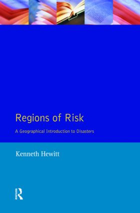 Regions of Risk (A Geographical Introduction to Disasters) by Kenneth Hewitt, 9780582210059