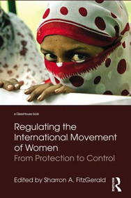 Regulating the International Movement of Women (From Protection to Control) - 9780415815253 by Sharron Fitzgerald, 9780415815253