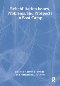 Rehabilitation Issues, Problems, and Prospects in Boot Camp by Brent Benda, Nathaniel J. Pallone, 9780789028228
