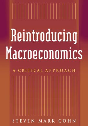 Reintroducing Macroeconomics (A Critical Approach) by Steven Mark Cohn, 9780765614513