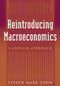 Reintroducing Macroeconomics (A Critical Approach) by Steven Mark Cohn, 9780765614513
