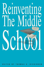 Reinventing the Middle School by Thomas S. Dickinson, 9780415925938