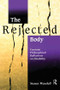 The Rejected Body (Feminist Philosophical Reflections on Disability) by Susan Wendell, 9780415910477