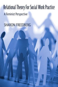Relational Theory for Social Work Practice (A Feminist Perspective) by Sharon Freedberg, 9780789012647