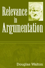 Relevance in Argumentation - 9780805847604 by Douglas Walton, 9780805847604