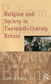 Religion and Society in Twentieth-Century Britain - 9780582472891 by Callum G. Brown, 9780582472891