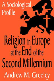 Religion in Europe at the End of the Second Millenium (A Sociological Profile) - 9780765808219 by Andrew M. Greeley, 9780765808219
