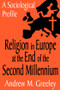 Religion in Europe at the End of the Second Millenium (A Sociological Profile) - 9780765808219 by Andrew M. Greeley, 9780765808219