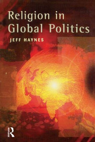 Religion in Global Politics by Jeffrey Haynes, 9780582293120