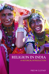 Religion in India (A Historical Introduction) - 9780415940245 by Fred W. Clothey, 9780415940245