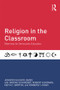 Religion in the Classroom (Dilemmas for Democratic Education) by Jennifer Hauver James, Simone Schweber, Robert Kunzman, Keith C. Barton, Kimberly Logan, 9780415832977
