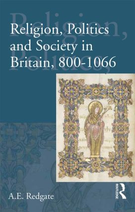 Religion, Politics and Society in Britain, 800-1066 by A E Redgate, 9780582382503