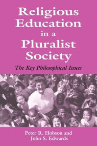 Religious Education in a Pluralist Society (The Key Philosophical Issues) - 9780713040395 by John Edwards, Peter R. Hobson, 9780713040395