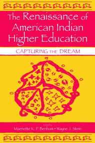 The Renaissance of American Indian Higher Education (Capturing the Dream) - 9780805843217 by Maenette K.P. A Benham, Wayne J. Stein, 9780805843217
