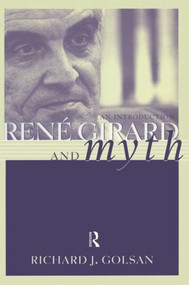 Rene Girard and Myth (An Introduction) - 9780415937771 by Richard Golsan, 9780415937771