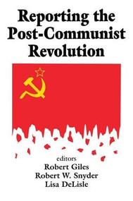 Reporting the Post-communist Revolution - 9780765807380 by Robert Snyder, 9780765807380