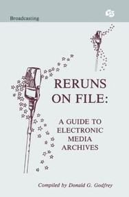 Reruns on File (A Guide To Electronic Media Archives) - 9780805811476 by Donald G. Godfrey, 9780805811476