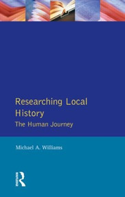 Researching Local History (The Human Journey) - 9780582042889 by M. Williams, 9780582042889