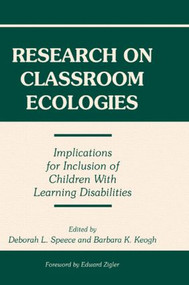 Research on Classroom Ecologies (Implications for Inclusion of Children With Learning Disabilities) - 9780805818970 by Deborah L. Speece, Barbara K. Keogh, 9780805818970