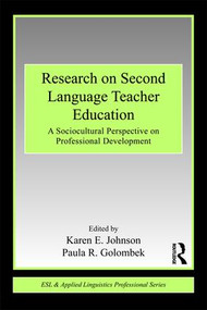 Research on Second Language Teacher Education (A Sociocultural Perspective on Professional Development) - 9780415883337 by Karen E. Johnson, Paula R. Golombek, 9780415883337