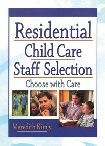 Residential Child Care Staff Selection (Choose with Care) by Meredith Kiraly, 9780789017451