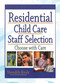 Residential Child Care Staff Selection (Choose with Care) by Meredith Kiraly, 9780789017451