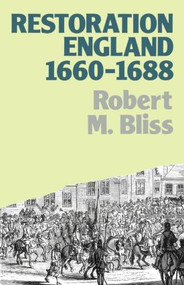 Restoration England (Politics and Government 1660-1688) - 9780416376302 by Robert M. Bliss, 9780416376302